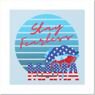 Stay Fearless MAMA (Patriotic Mothers Day) Posters and Art